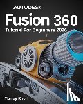 Knoll, Murray - AutoDesk Fusion 360 Tutorial For Beginners: Step-by-Step Masterclass and Practice Guide to Learn 3D Modeling, CAD, CAM, and Engineering Design with Re