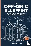 Wilder, Grant - The Off-Grid Blueprint