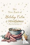 Bright, Nora - The Tiny Book of Holiday Calm A Mindfulness Exercises Book with Daily Self-Care Affirmations, Gratitude Journal Prompts & Positive Quotes About Yourse