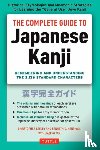 Seely, Christopher, Henshall, Kenneth G. - The Complete Guide to Japanese Kanji