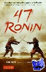 Allyn, John - 47 Ronin - The Classic Tale of Samurai Loyalty, Bravery and Retribution