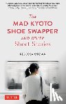 Otowa, Rebecca - The Mad Kyoto Shoe Swapper and Other Short Stories