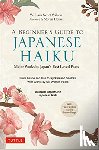 Wilson, William Scott - A Beginner's Guide to Japanese Haiku - Major Works by Japan's Best-Loved Poets - From Basho and Issa to Ryokan and Santoka, with Works by Six Women Poets (Free Online Audio)