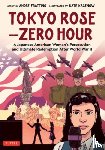 Frattino, Andre R. - Tokyo Rose - Zero Hour (A Graphic Novel)