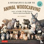 Hashimoto, Mio - A Beginner's Guide to Animal Woodcarving