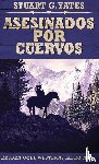 Yates, Stuart G - Asesinados Por Cuervos