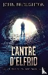 Broughton, John - L'Antre D'Elfrid - Une Histoire De Fantomes Anglo-Saxons
