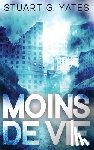 Yates, Stuart G - Moins de Vie