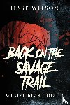 Wilson, Jesse - Back On The Savage Trail