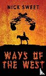 Sweet, Nick - Ways of the West