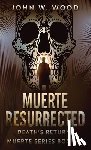 Wood, John W - Muerte Resurrected