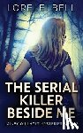 Bell, Lorelei - The Serial Killer Beside Me