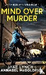 Lynch, Jake, McGoldrick, Annabel - Mind Over Murder