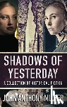 Miller, John Anthony - Shadows of Yesterday
