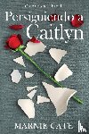 Cate, Marnie - Persiguiendo a Caitlyn