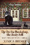 Brimer, Jessica - Up On the Bookshop, the Body Fell