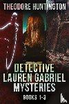 Huntington, Theodore - Detective Lauren Gabriel Mysteries - Books 1-3