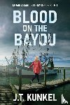 Kunkel, J. T. - Blood on the Bayou