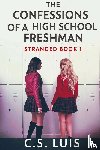 Luis, C. S. - The Confessions Of A High School Freshman