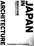  - Japan In Architecture - Genealogies Of Its Transformation