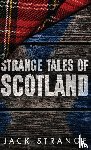 Strange, Jack - Strange Tales of Scotland
