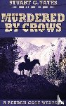 Yates, Stuart G - Murdered By Crows