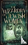Polack, Gillian - The Wizardry Of Jewish Women