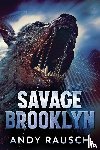Rausch, Andy - Savage Brooklyn