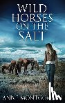 Montgomery, Anne - Wild Horses On The Salt