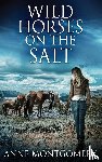 Montgomery, Anne - Wild Horses On The Salt