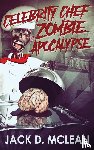 McLean, Jack - Celebrity Chef Zombie Apocalypse