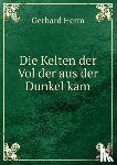 G. Herm - Die Kelten der Vol der aus der Dunkel kam