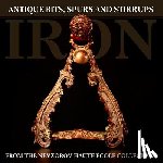 Nevzorova, Lydia - Iron: Antique Bits, Spurs and Stirrups from the Nevzorov Haute Ecole Collection