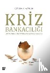 Bakir, Caner - Kriz Bankaciligi: Kuresel Ve Finansal Krizlerde Banka Davranislari Ve Dayaniklilik