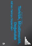 Duzgit, Senem Aydin - Turkluk, Muslumanlik, Dogululuk: Ab'nin Turkiye Soylemleri