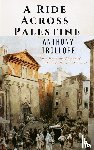 Trollope, Anthony - A Ride Across Palestine