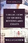 Cather, Willa - A Collection of Stories, Reviews and Essays