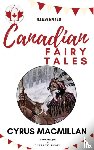 Macmillan, Cyrus - Canadian Fairy Tales - [Illustrated Edition]