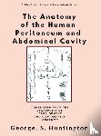 Huntington, George S. - The Anatomy of the Human Peritoneum and Abdominal Cavity