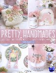 Wright, Lauren - Pretty Handmades - Felt & Fabric Sewing Projects to Warm Your Heart