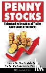 Carter, Matthew G. - Penny Stocks: Understanding, Investing and Trading Penny Stocks for Beginners A Guide On How To Make Money On The Stock Market the Cheap Way