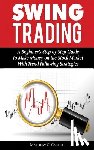 Carter, Matthew G. - Swing Trading: A Beginner's Step by Step Guide to Make Money on the Stock Market With Trend Following Strategies