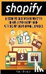 Parker, Greg - Shopify: A Beginner's Guide With Proven Steps On How To Make Money Online With Shopify Dropshipping Ecommerce