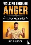 Bristol, P K - Walking Through Anger