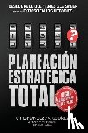 Godinez Gonzalez, Ana Maria - Planeacion Estrategica TOTAL: La Formula EXCLUSIVA y GARANTIZADA: que ayudara a lograr lo que DESEAS en menos tiempo. Descubre lo que TIENES que SAB