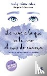 Pérez Islas, Gaby - La Niña a la Que Se Le Vino El Mundo Encima / The Girl Whose World Came Crashing Down