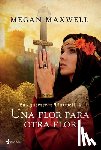 Maxwell - Guerreras 4. Una Flor Para Otra Flor / Warrior Women 4. a Flower for Another Flower