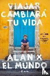 Estrada, Alan - Estrada, A: Viajar Cambiará Tu Vida: Alan X El Mundo
