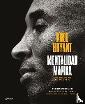 Bryant, Kobe - Bryant, K: Mentalidad Mamba / The Mamba Mentality