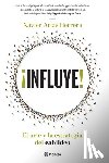 Arias, Xavier - ¡Influye! El Arte Y La Estrategia del Cabildeo